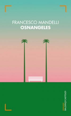 Paese che vai... “Osnangeles” di Francesco Mandelli