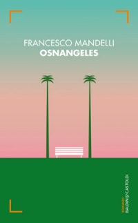 Paese che vai... “Osnangeles” di Francesco Mandelli